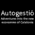 Autogestió: aventuras en las nuevas economías de Cataluña [ENG]
